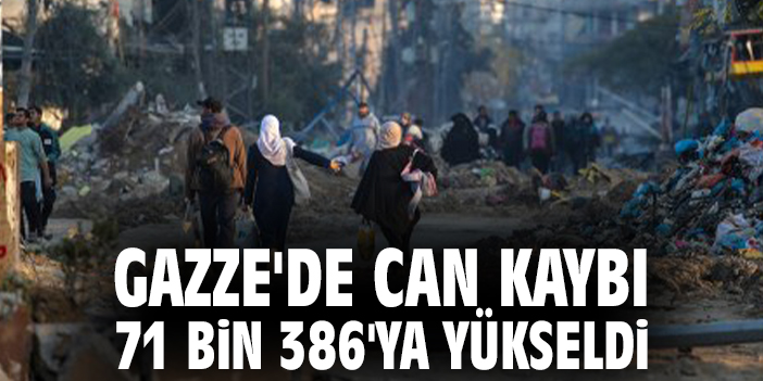 Gazze'de can kaybı 71 bin 386'ya yükseldi