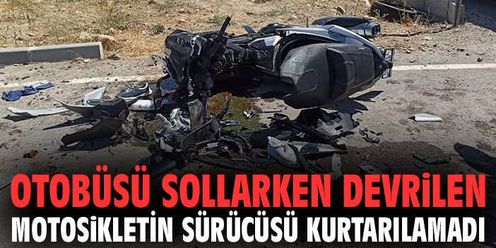 Otobüsü Sollarken Devrilen Motosikletin Sürücüsü Kurtarılamadı