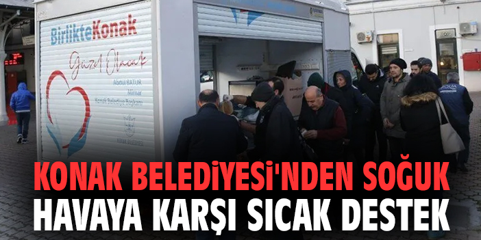 Konak Belediyesi'nden Soğuk Havaya Karşı Sıcak Destek