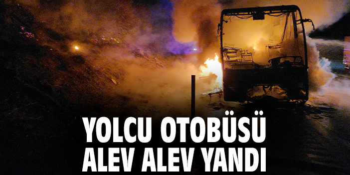 Yolcu otobüsü alev alev yandı