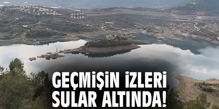 Geçmişin izleri sular altında!