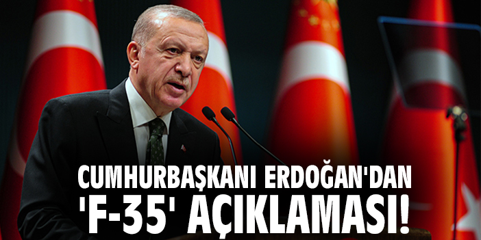 Cumhurbaşkanı Erdoğan'dan 'F-35' Açıklaması