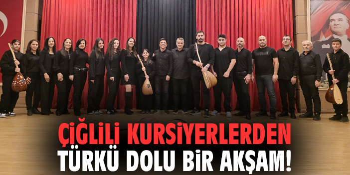 Çiğlili kursiyerlerden türkü dolu bir akşam!