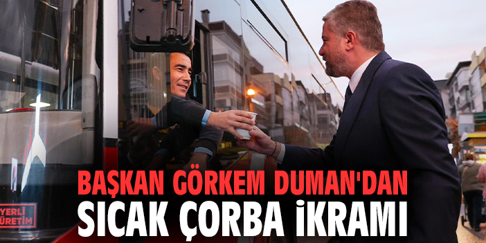 Başkan Görkem Duman'dan sıcak çorba ikramı