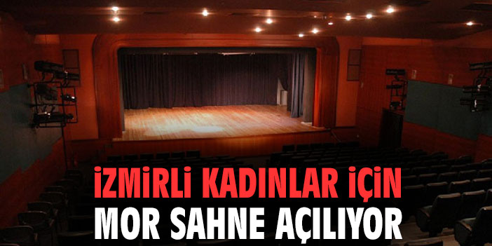 İzmirli Kadınlar İçin Mor Sahne Açılıyor