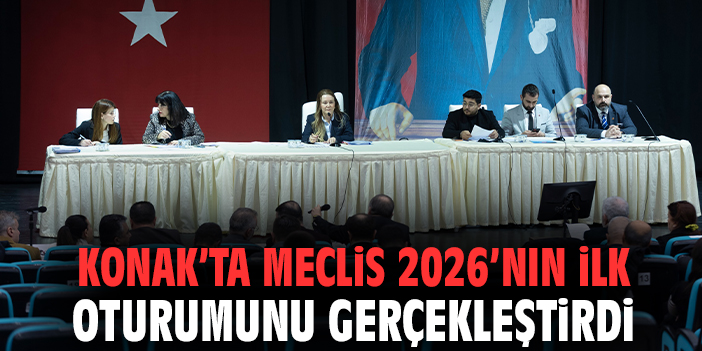 Konak'ta Meclis 2026’nın İlk Oturumunu Gerçekleştirdi