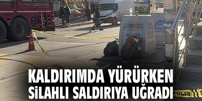 Kaldırımda yürürken silahlı saldırıya uğradı