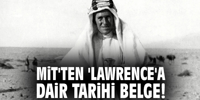 MİT'ten 'Lawrence'a dair tarihi belge!