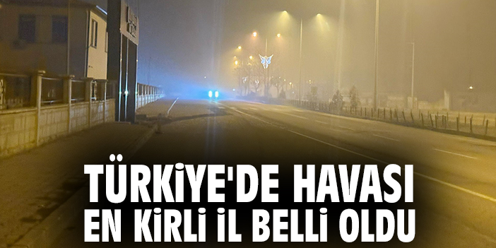 Türkiye'de havası en kirli il belli oldu