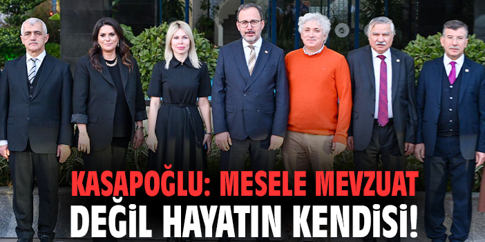 Milletvekili Kasapoğlu: Mesele mevzuat değil hayatın kendisi!