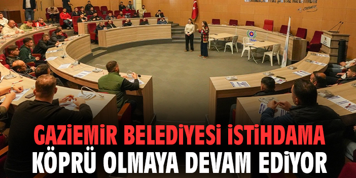 Gaziemir Belediyesi istihdama köprü olmaya devam ediyor
