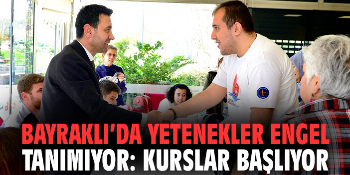 Bayraklı’da yetenekler engel tanımıyor: Kurslar başlıyor