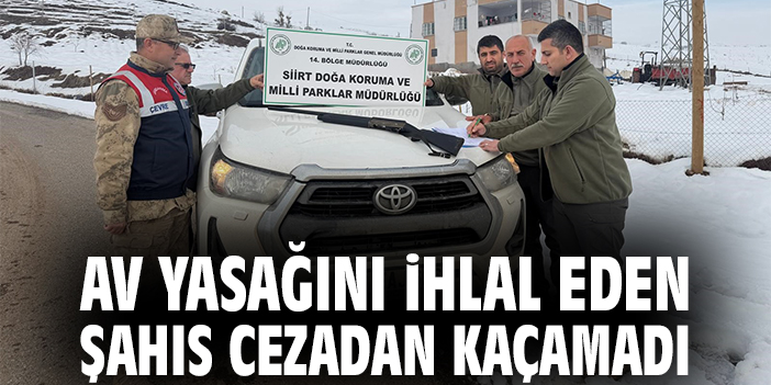 Av yasağını ihlal eden şahıs cezadan kaçamadı