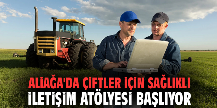 Aliağa'da Çiftler İçin Sağlıklı İletişim Atölyesi Başlıyor
