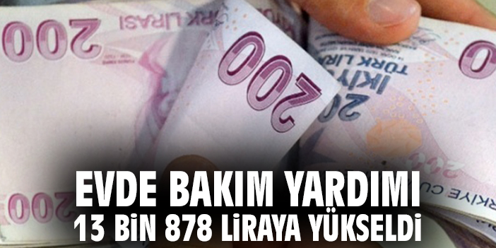 Evde Bakım Yardımı 13 Bin 878 Liraya Yükseldi