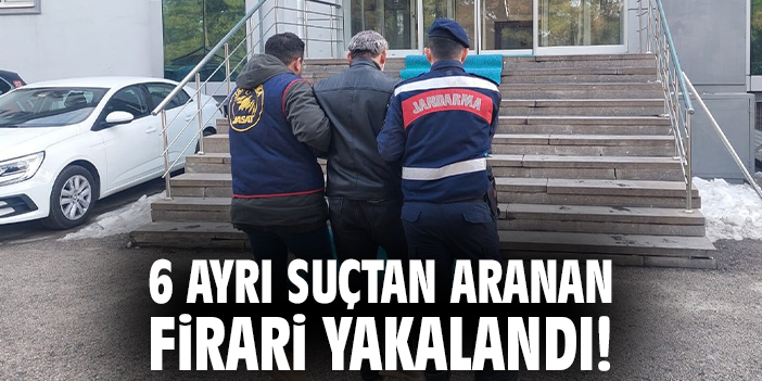 6 Ayrı Suçtan Aranan Firari Yakalandı
