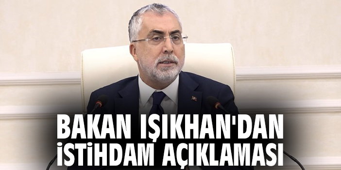 Bakan Işıkhan'dan istihdam açıklaması