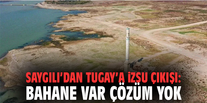 Saygılı’dan Tugay’a İZSU Çıkışı: Bahane Var Çözüm Yok!