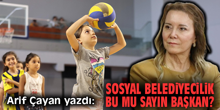 Sosyal Belediyecilik bu mu Sayın Başkan?