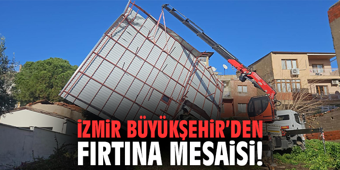 İzmir Büyükşehir’den fırtına mesaisi!