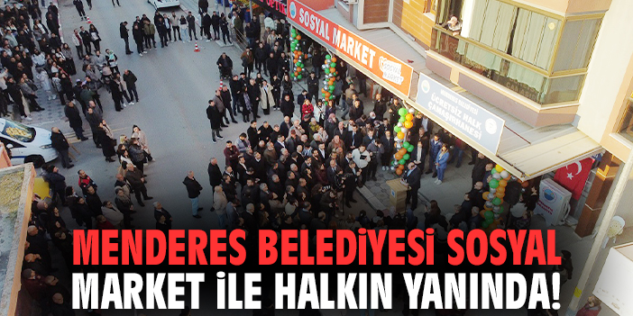 Menderes Belediyesi Sosyal Market ile halkın yanında!