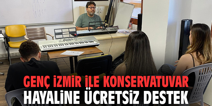 Genç İzmir ile konservatuvar hayaline ücretsiz destek