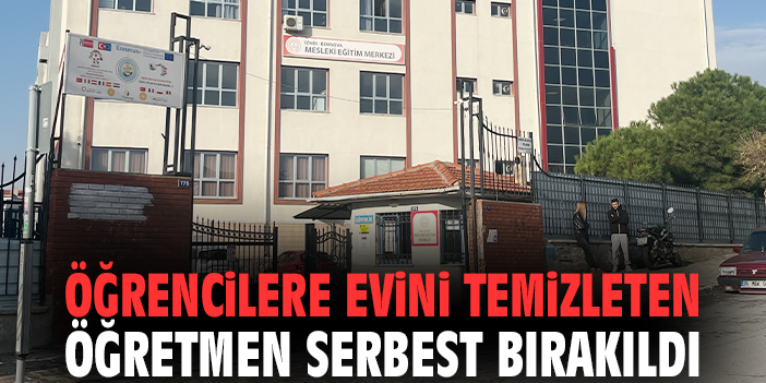Öğrencilere evini temizleten öğretmen serbest bırakıldı