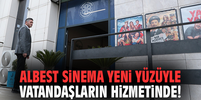 ALBEST Sinema yeni yüzüyle vatandaşların hizmetinde!