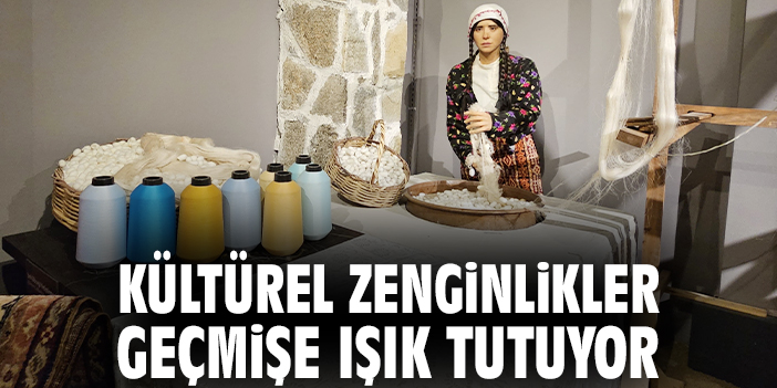 Kültürel zenginlikler geçmişe ışık tutuyor