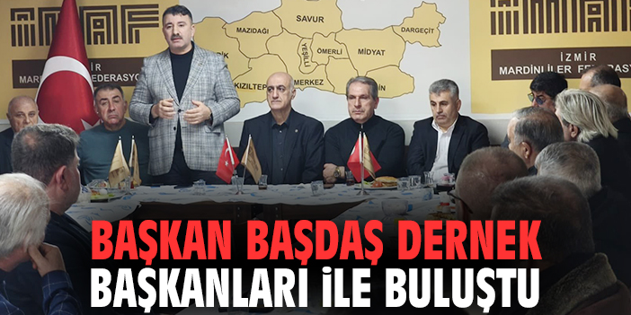 Başkan Başdaş dernek başkanları ile buluştu