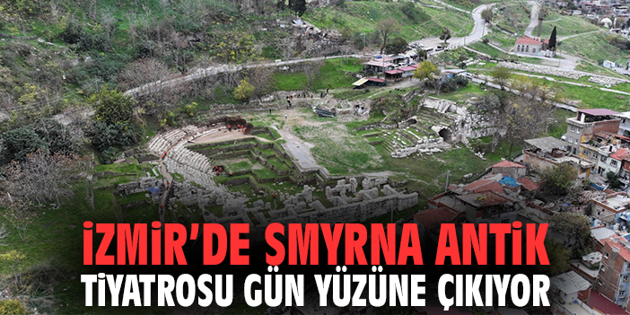 İzmir’de Smyrna Antik Tiyatrosu gün yüzüne çıkıyor
