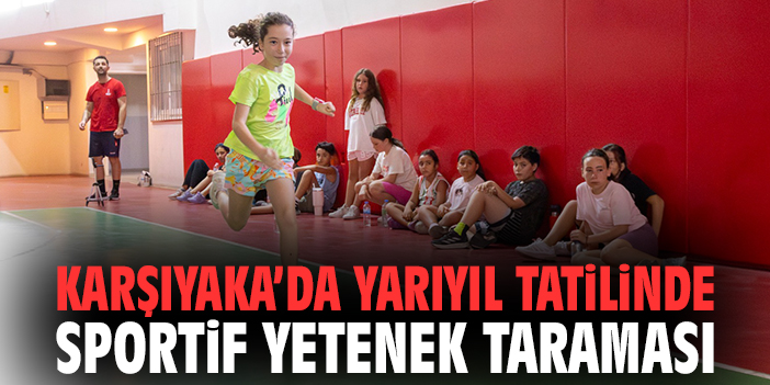 Karşıyaka’da yarıyıl tatilinde sportif yetenek taraması