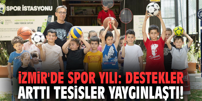 İzmir'de spor yılı: Destekler arttı tesisler yaygınlaştı