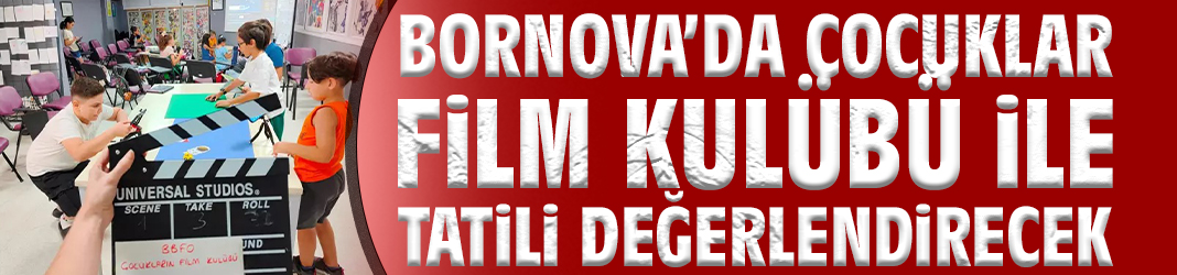 Bornova’da Çocuklar Film Kulübü ile Tatili Değerlendirecek