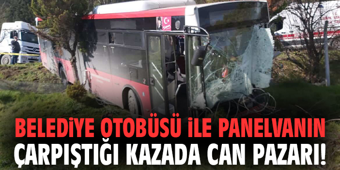 İzmir'de belediye otobüsü ile panelvanın çarpıştığı kazada can pazarı!
