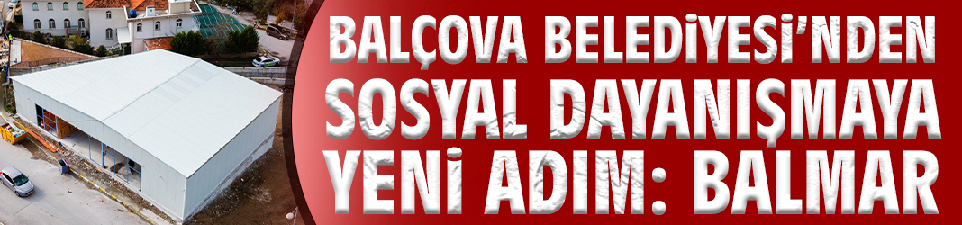 Balçova Belediyesi’nden Sosyal Dayanışmaya Yeni Adım: BALMAR