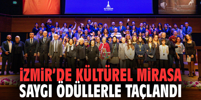 İzmir’de Kültürel Mirasa Saygı Ödüllerle Taçlandı