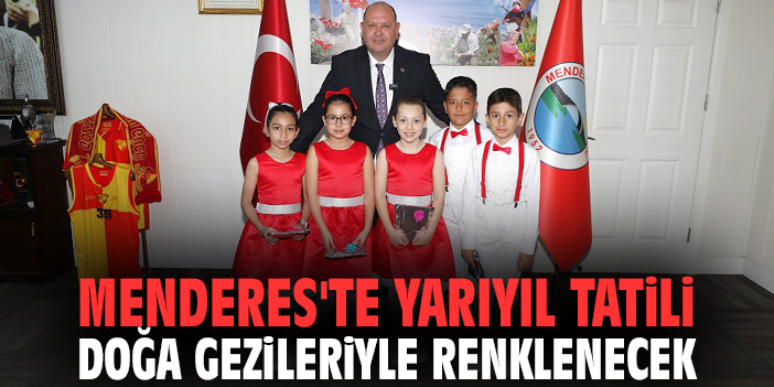 Menderes'te yarıyıl tatili doğa gezileriyle renklenecek