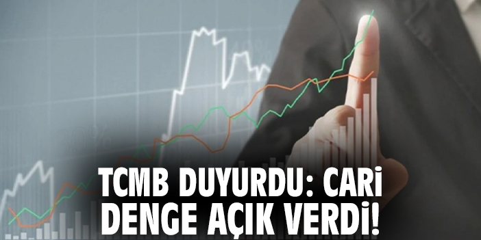 TCMB duyurdu: Cari denge açık verdi!