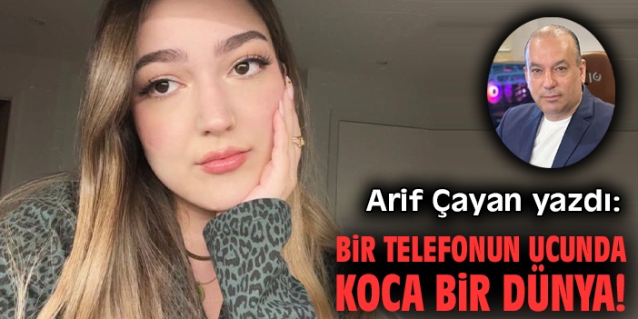 Bir telefonun ucunda koca bir dünya!