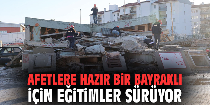 Afetlere hazır bir Bayraklı için eğitimler sürüyor