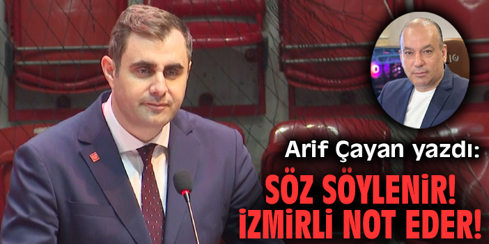 Söz söylenir! İzmirli not eder!