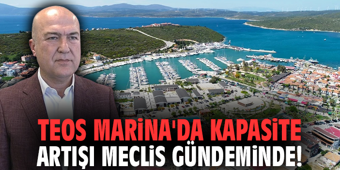 Teos Marina'da kapasite artışı Meclis gündeminde!