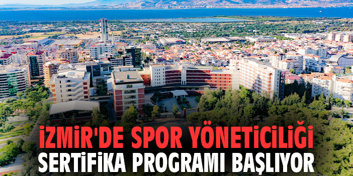 İzmir'de Spor Yöneticiliği Sertifika Programı başlıyor