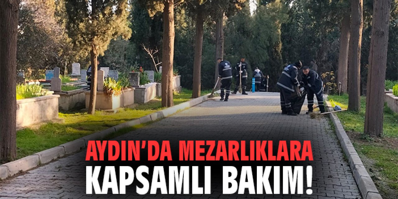 Aydın’da Mezarlıklara Kapsamlı Bakım