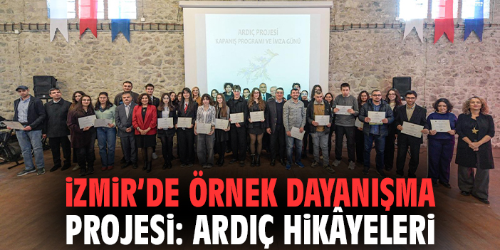 İzmir’de Örnek Dayanışma Projesi: Ardıç Hikâyeleri