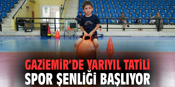 Gaziemir’de Yarıyıl Tatili Spor Şenliği Başlıyor
