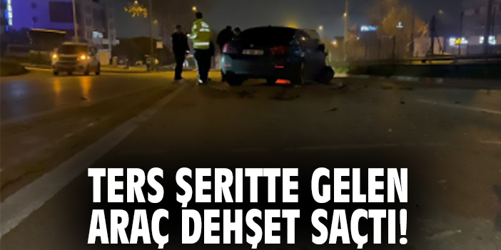 Ters Şeritte Gelen Araç Dehşet Saçtı