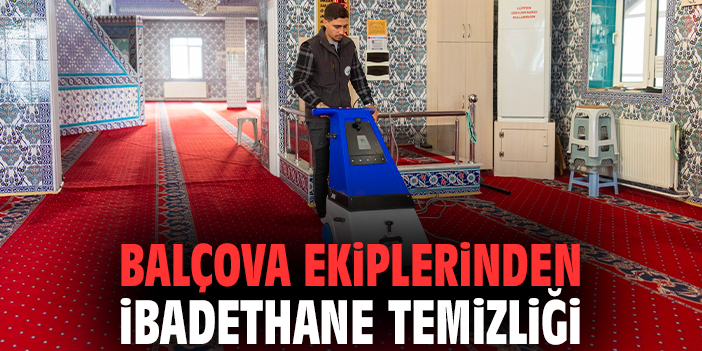 Balçova ekiplerinden ibadethane temizliği