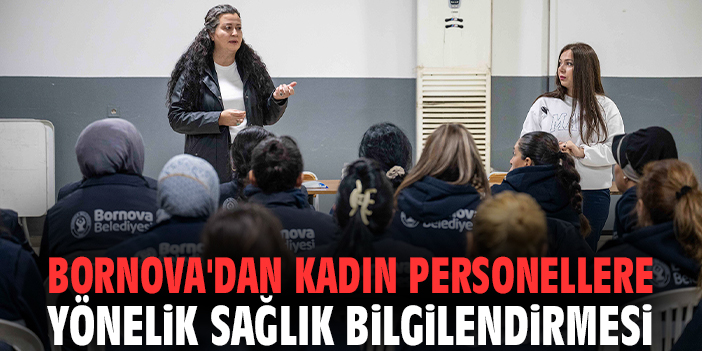 Bornova'dan kadın personellere yönelik sağlık bilgilendirmesi